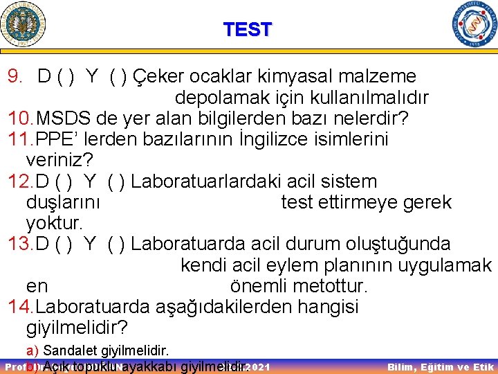 TEST 9. D ( ) Y ( ) Çeker ocaklar kimyasal malzeme depolamak için