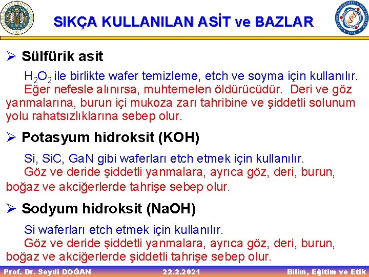 SIKÇA KULLANILAN ASİT ve BAZLAR Ø Sülfürik asit H 2 O 2 ile birlikte