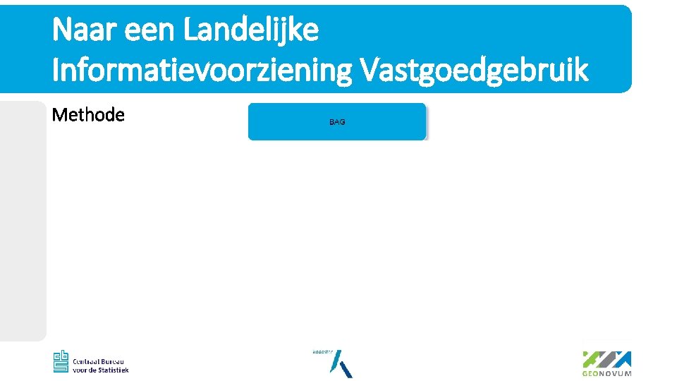 Naar een Landelijke Informatievoorziening Vastgoedgebruik Methode 