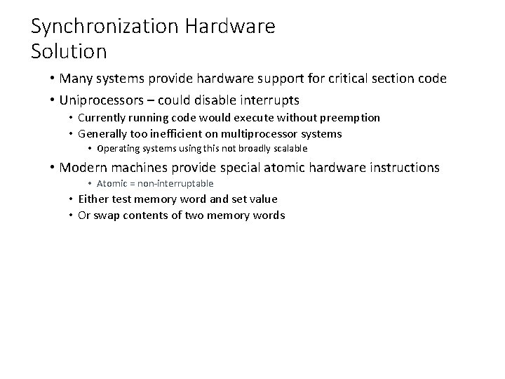 Synchronization Hardware Solution • Many systems provide hardware support for critical section code •
