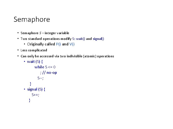 Semaphore • Semaphore S – integer variable • Two standard operations modify S: wait()
