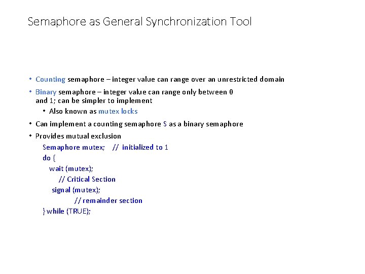 Semaphore as General Synchronization Tool • Counting semaphore – integer value can range over