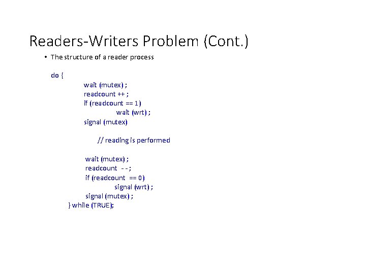 Readers-Writers Problem (Cont. ) • The structure of a reader process do { wait