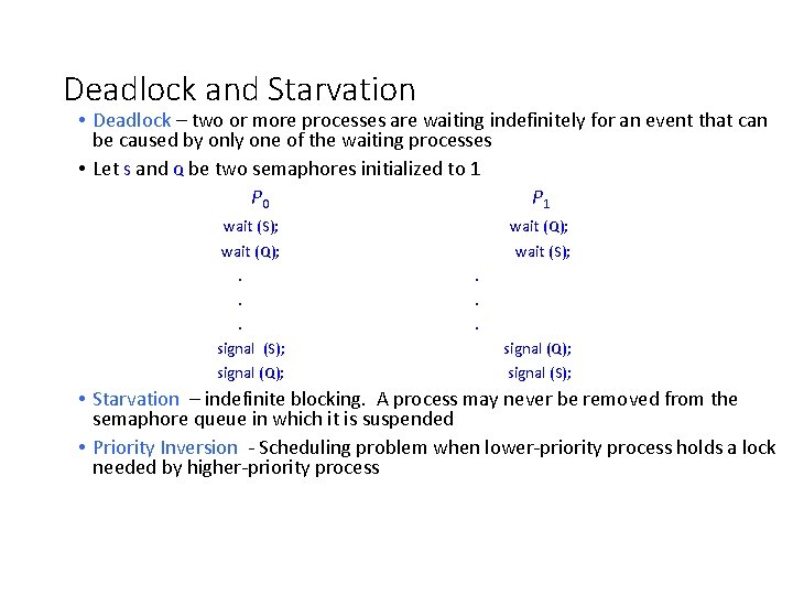Deadlock and Starvation • Deadlock – two or more processes are waiting indefinitely for