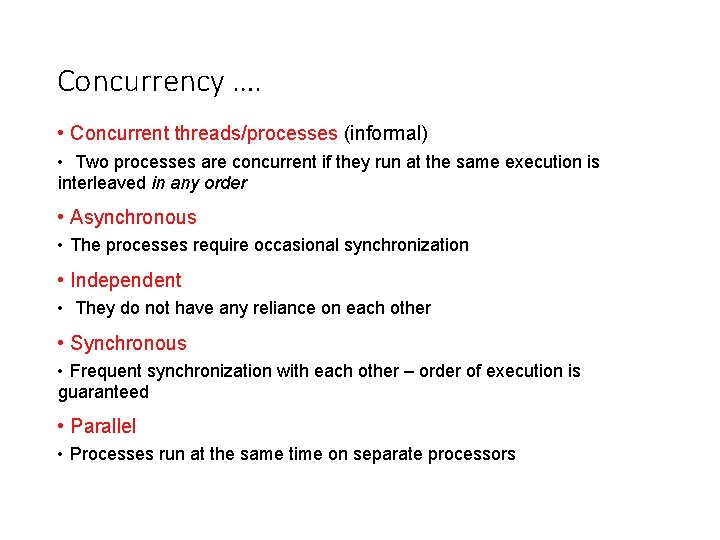 Concurrency …. • Concurrent threads/processes (informal) • Two processes are concurrent if they run