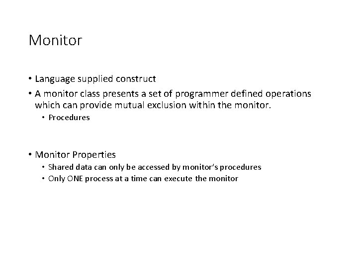 Monitor • Language supplied construct • A monitor class presents a set of programmer