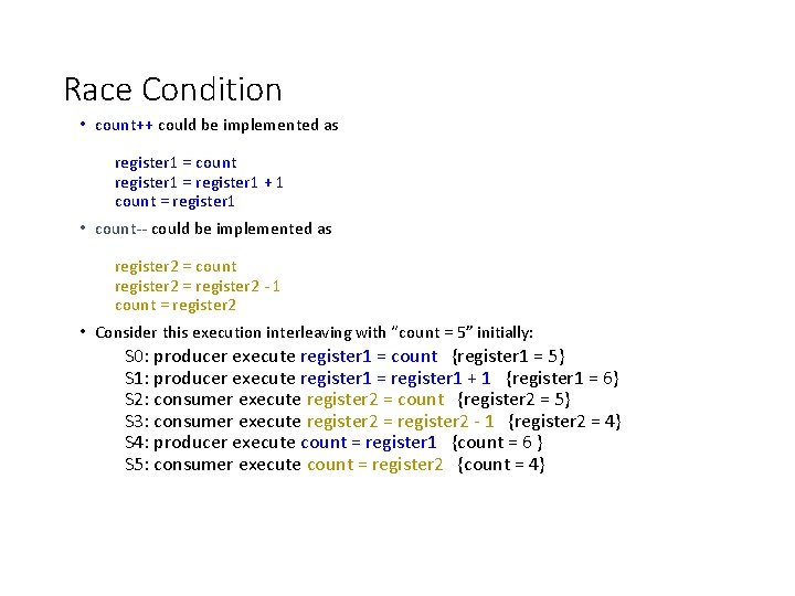 Race Condition • count++ could be implemented as register 1 = count register 1