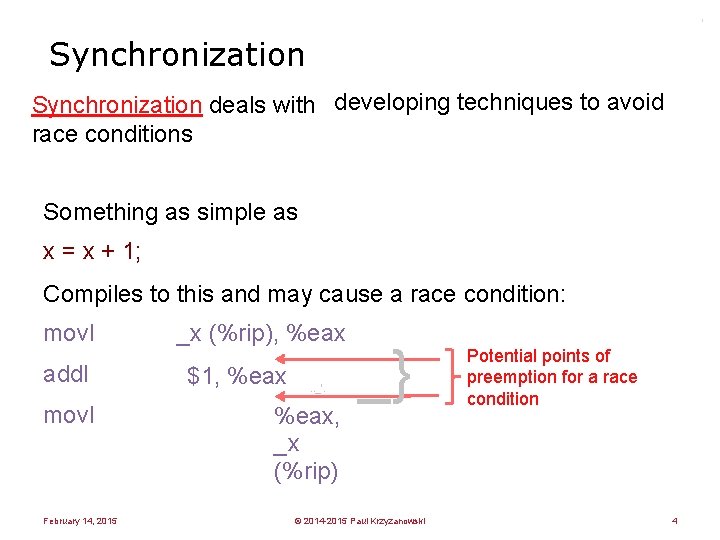' Synchronization deals with developing techniques to avoid race conditions Something as simple as