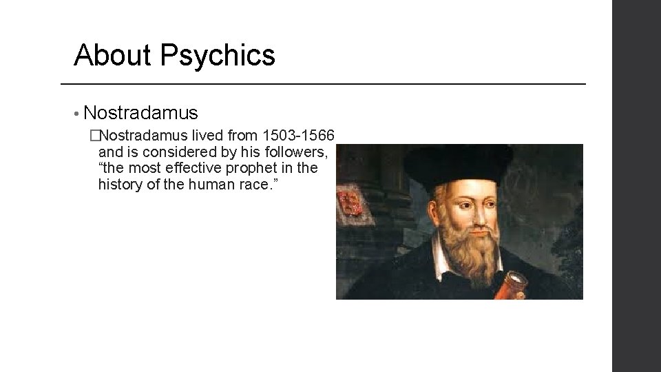 About Psychics • Nostradamus �Nostradamus lived from 1503 -1566 and is considered by his