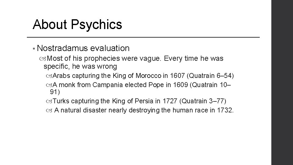 About Psychics • Nostradamus evaluation Most of his prophecies were vague. Every time he