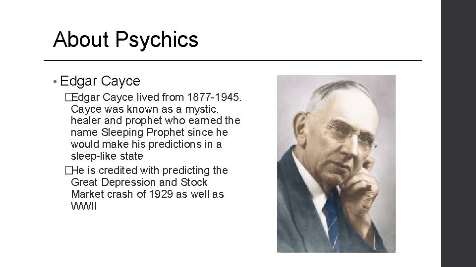 About Psychics • Edgar Cayce �Edgar Cayce lived from 1877 -1945. Cayce was known