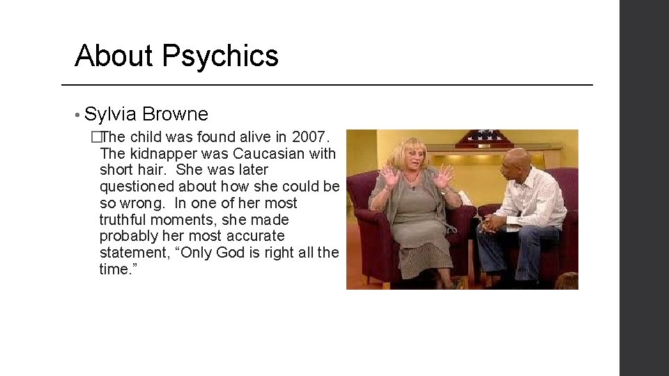 About Psychics • Sylvia Browne �The child was found alive in 2007. The kidnapper