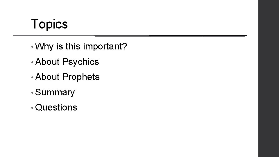 Topics • Why is this important? • About Psychics • About Prophets • Summary