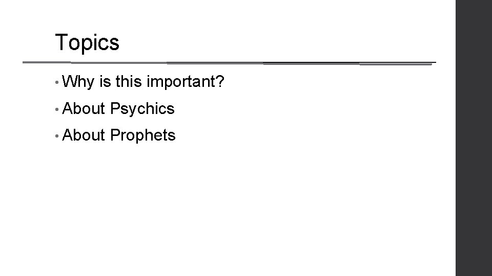 Topics • Why is this important? • About Psychics • About Prophets 