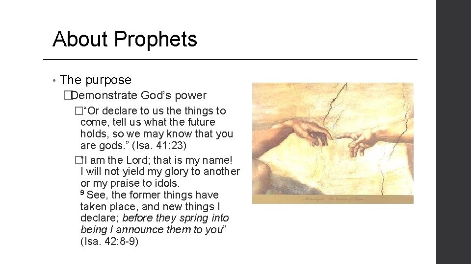 About Prophets • The purpose �Demonstrate God’s power � “Or declare to us the