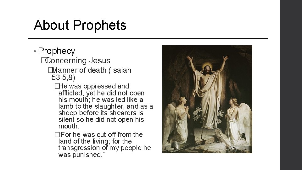 About Prophets • Prophecy �Concerning Jesus �Manner of death (Isaiah 53: 5, 8) �He