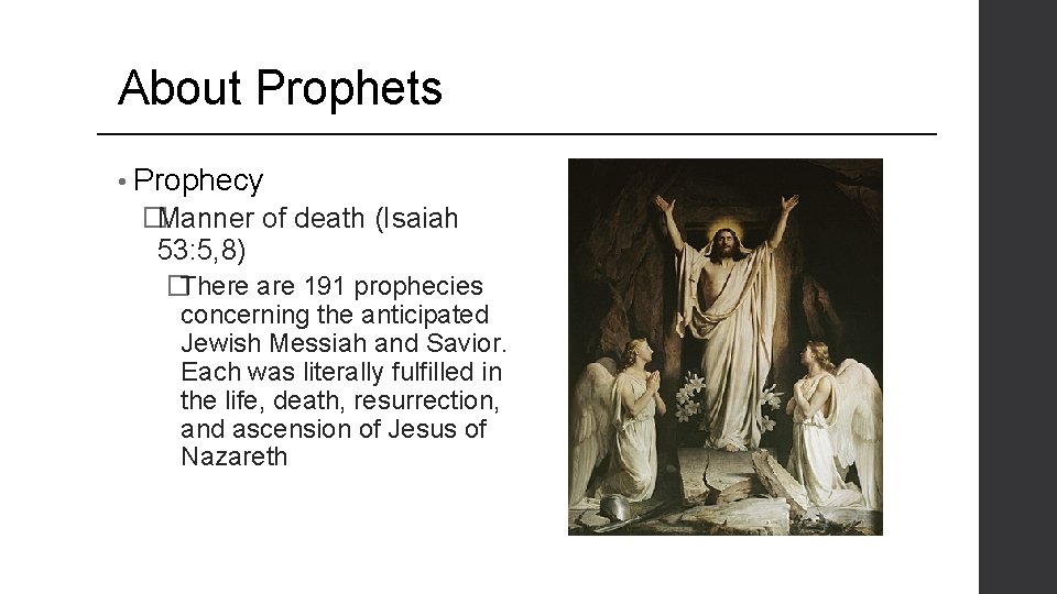 About Prophets • Prophecy �Manner of death (Isaiah 53: 5, 8) �There are 191