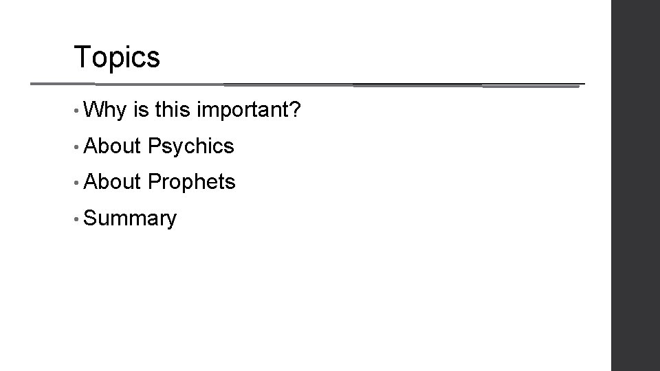 Topics • Why is this important? • About Psychics • About Prophets • Summary