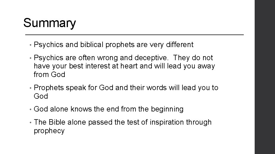 Summary • Psychics and biblical prophets are very different • Psychics are often wrong