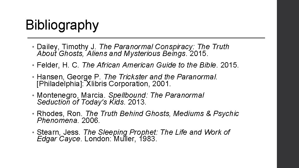 Bibliography • Dailey, Timothy J. The Paranormal Conspiracy: The Truth About Ghosts, Aliens and