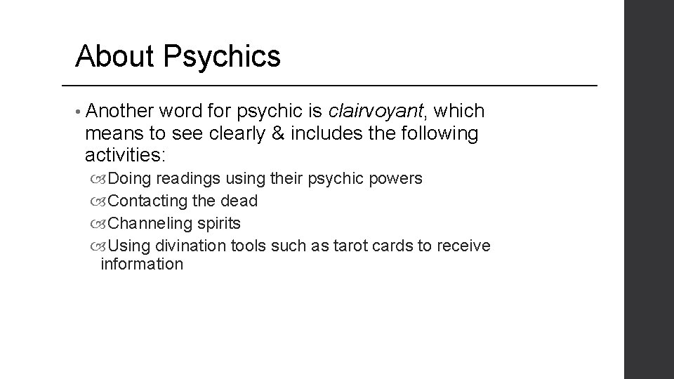 About Psychics • Another word for psychic is clairvoyant, which means to see clearly