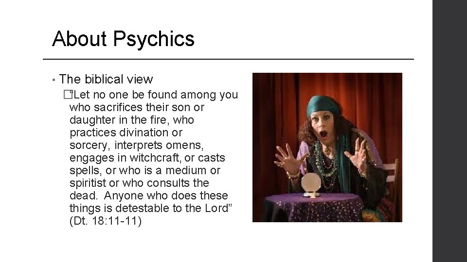 About Psychics • The biblical view �“Let no one be found among you who