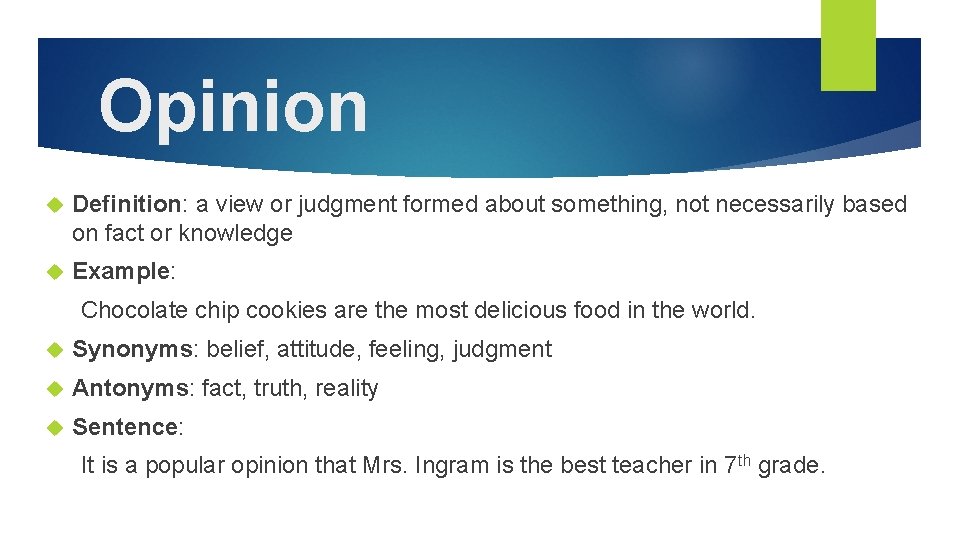 Opinion Definition: a view or judgment formed about something, not necessarily based on fact