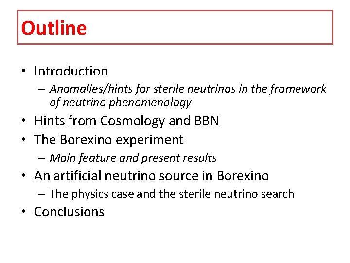 Outline • Introduction – Anomalies/hints for sterile neutrinos in the framework of neutrino phenomenology Outline • Introduction – Anomalies/hints for sterile neutrinos in the framework of neutrino phenomenology