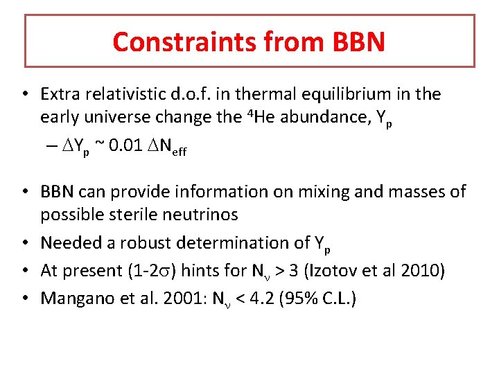 Constraints from BBN • Extra relativistic d. o. f. in thermal equilibrium in the