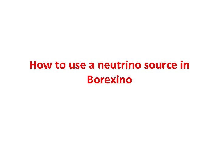 How to use a neutrino source in Borexino How to use a neutrino source in Borexino