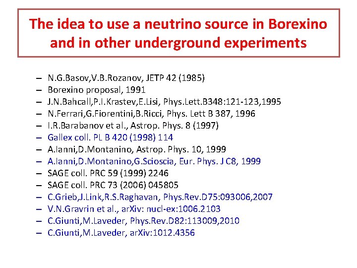 The idea to use a neutrino source in Borexino and in other underground experiments The idea to use a neutrino source in Borexino and in other underground experiments