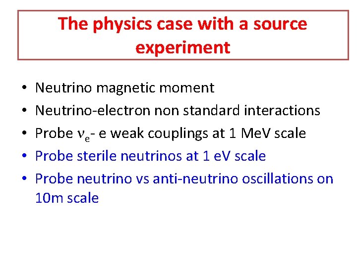 The physics case with a source experiment • • • Neutrino magnetic moment Neutrino-electron