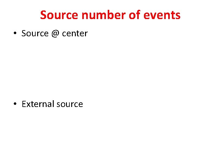 Source number of events • Source @ center • External source 