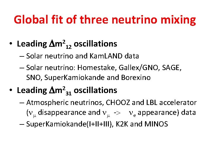 Global fit of three neutrino mixing • Leading Dm 212 oscillations – Solar neutrino