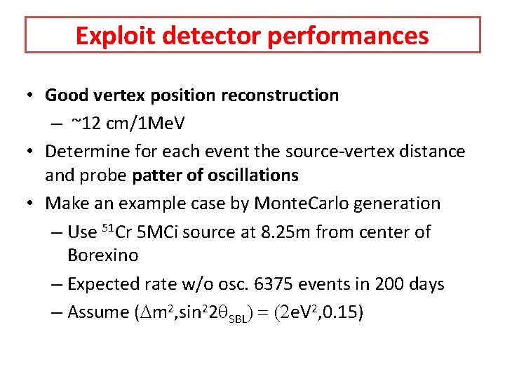 Exploit detector performances • Good vertex position reconstruction – ~12 cm/1 Me. V •