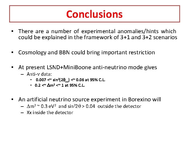 Conclusions • There a number of experimental anomalies/hints which could be explained in the Conclusions • There a number of experimental anomalies/hints which could be explained in the
