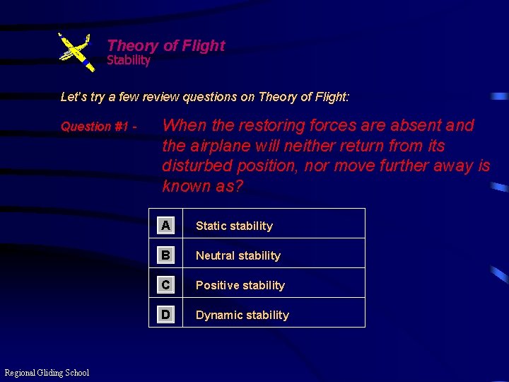 Theory of Flight Stability Let's try a few review questions on Theory of Flight: