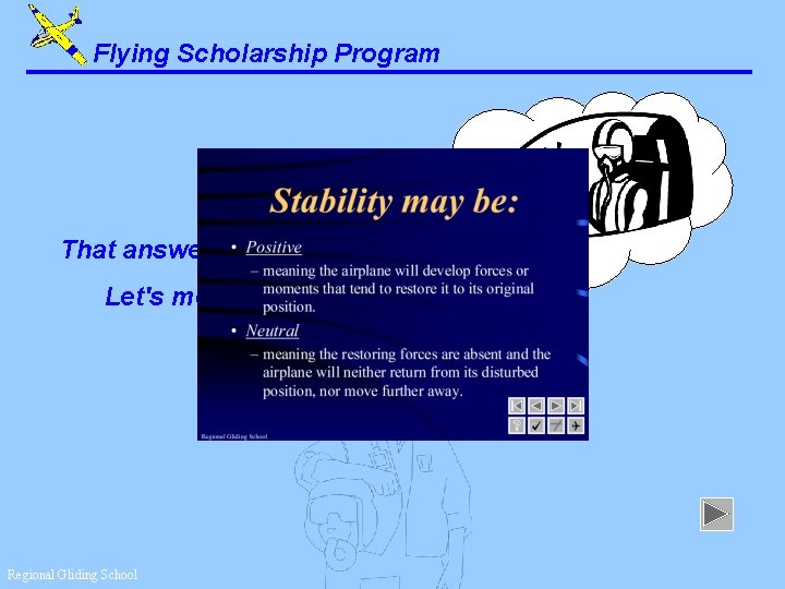 Flying Scholarship Program That answer is correct. Let's move on. . . Regional Gliding
