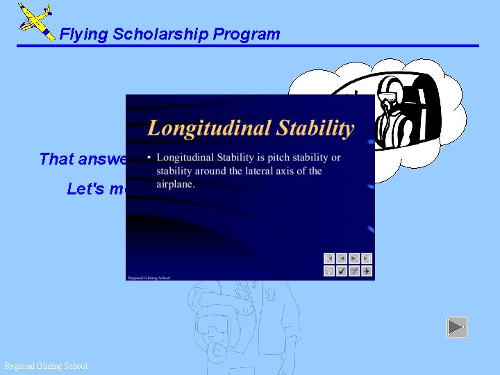 Flying Scholarship Program That answer is correct. Let's move on. . . Regional Gliding