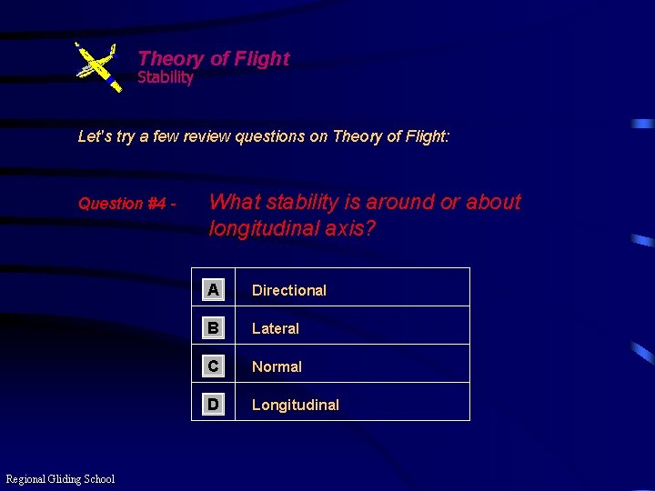 Theory of Flight Stability Let's try a few review questions on Theory of Flight: