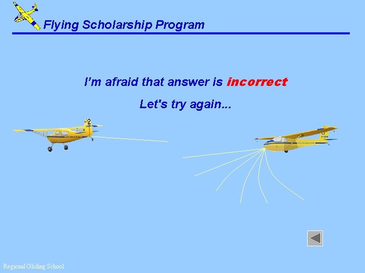 Flying Scholarship Program I’m afraid that answer is incorrect Let's try again. . .