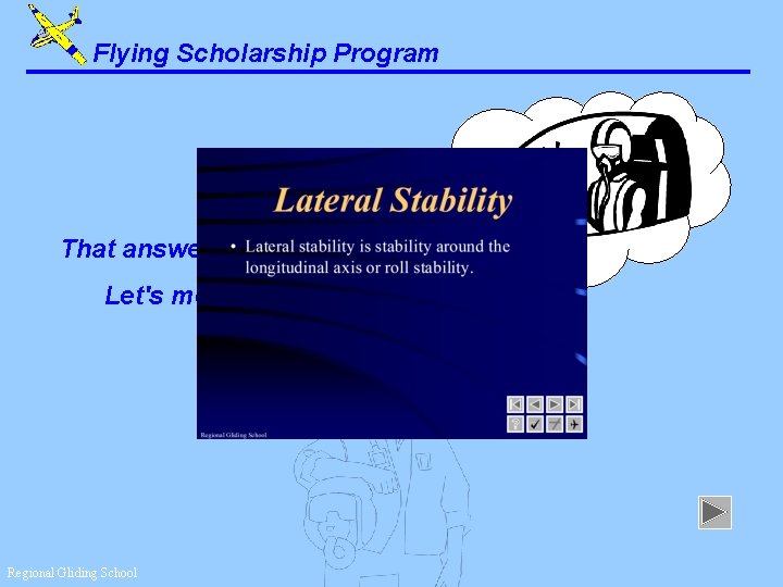 Flying Scholarship Program That answer is correct. Let's move on. . . Regional Gliding