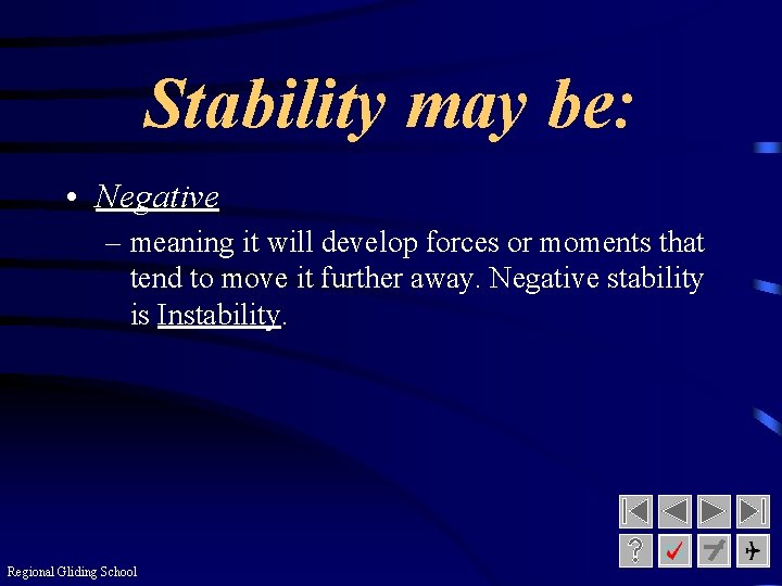 Stability may be: • Negative – meaning it will develop forces or moments that