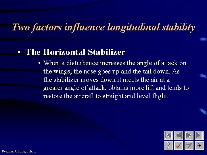 Two factors influence longitudinal stability • The Horizontal Stabilizer • When a disturbance increases