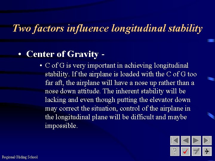 Two factors influence longitudinal stability • Center of Gravity • C of G is