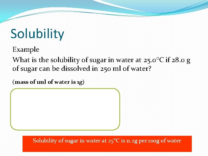 Solubility Example What is the solubility of sugar in water at 25. 0 C
