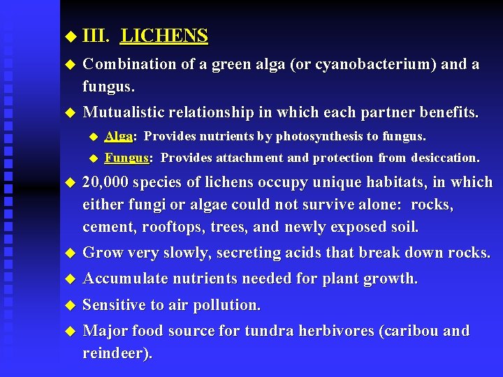 u III. LICHENS u Combination of a green alga (or cyanobacterium) and a fungus.