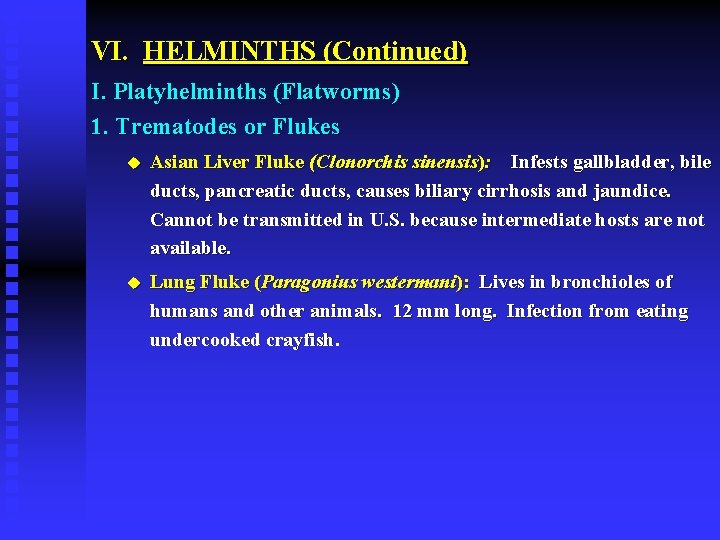VI. HELMINTHS (Continued) I. Platyhelminths (Flatworms) 1. Trematodes or Flukes u Asian Liver Fluke