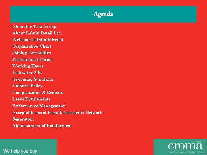 Agenda About the Tata Group About Infiniti Retail Ltd. Welcome to Infiniti Retail Organization