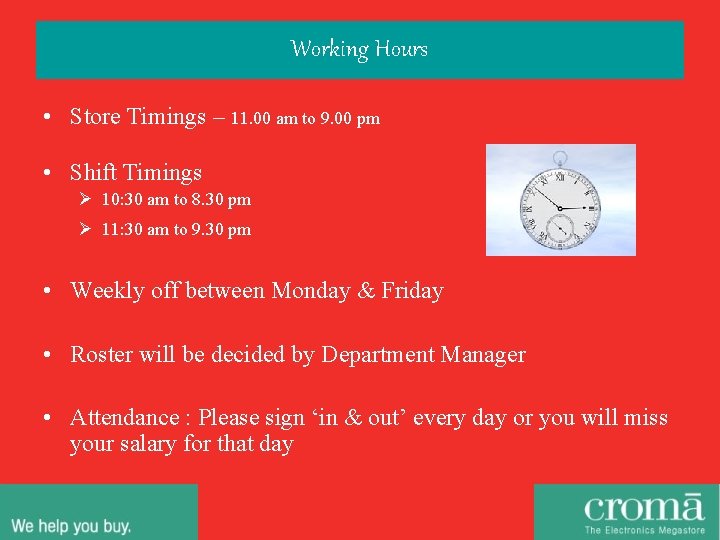 Working Hours • Store Timings – 11. 00 am to 9. 00 pm •